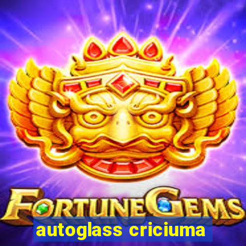 autoglass criciuma